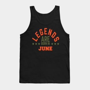 Legends Are Born in June Tank Top